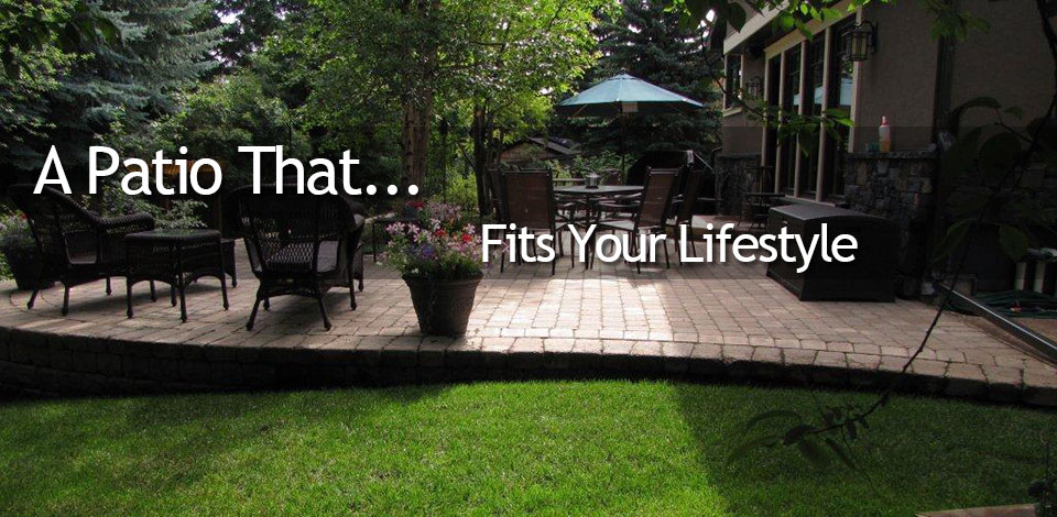 A Patio That... Fits Your Lifestyle